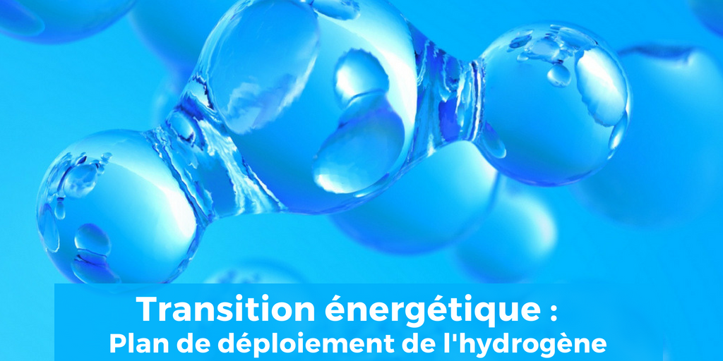 Transition énergétique : Plan de déploiement de l'hydrogène